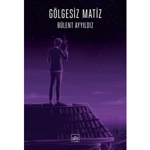 Gölgesiz Matiz - Bülent Ayyıldız