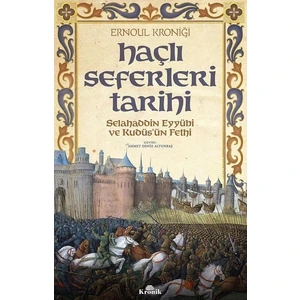 Haçlı Seferleri Tarihi-Selahaddin Eyyubi Ve Kudüs'Ün Fethi