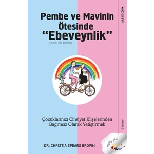 Pembe Ve Mavinin Ötesinde Ebeveynlik - Christia Spears Brown