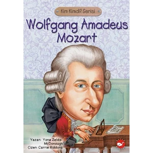 Kim Kimdi? Serisi  Wolfgang Amadeus   Mozart  - Yona Zeldis Mcdonough