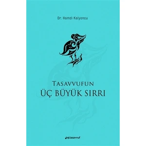 Tasavvufun Üç Büyük Sırrı  - Hamdi Kalyoncu