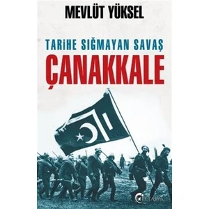 Tarihe Sığmayan Savaş Çanakkale  - Mevlüt Yüksel