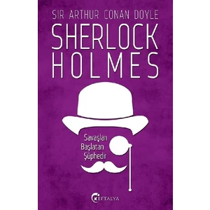Savaşları Başlatan Şüphedir/ Sherlock Holmes - Sir Arthur Conan Doyle