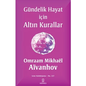 Gündelik Hayat İçin Altın Kurallar - Omraam Mikhaël Aïvanhov