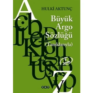 Büyük Argo Sözlüğü (Tanıklarıyla) - Hulki Aktunç