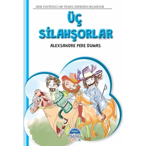 4. Sınıf 100 Temel Eserden Seçmeler Set 1 : Üç Silahşorlar / Alexsandre Pere Dumas - Mehmet Orhan
