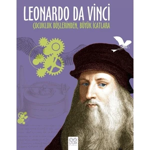 Leonardo Da Vinci:Çocukluk Düşlerinden, Büyük İcatlara   - Jean-Baptiste De Panafieu