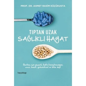 Tıptan Uzak Sağlıklı Hayat - Ahmet Rasim Küçükusta
