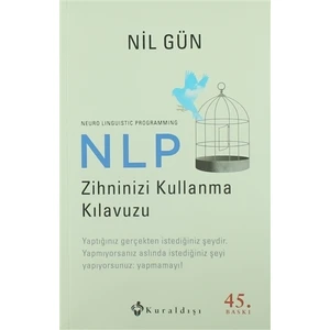 NLP Zihninizi Kullanma Kılavuzu / Neuro Linguistic Programmi - Nil Gün