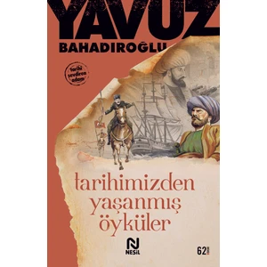 Tarihimizden Yaşanmış Öyküler - Yavuz Bahadıroğlu