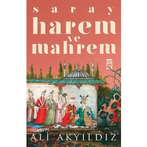 Saray Harem Ve Mahrem - Ali Akyıldız