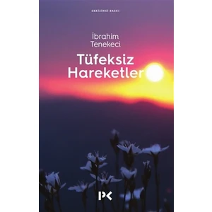 Tüfeksiz Hareketler - İbrahim Tenekeci