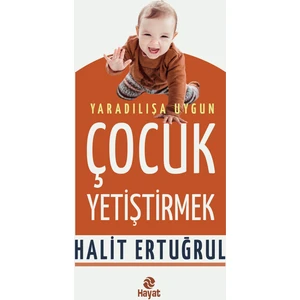 Yaradılışa Uygun Çocuk Yetiştirmek - Halit Ertuğrul