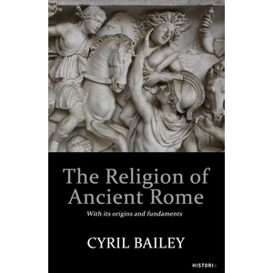 The Religion of Ancient Rome - Cyril Bailey
