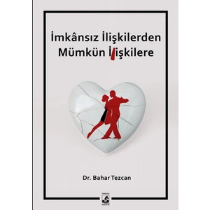 İmkânsız İlişkilerden Mümkün İlişkilere - Bahar Tezcan