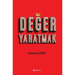 Değer Yaratmak  - Muhterem İlgüner