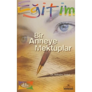 Bir Anneye Mektuplar - Wilhelm Stekel