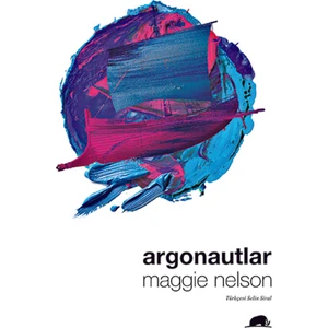 Argonautlar - Maggie Nelson