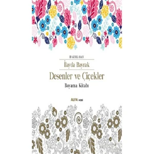 Desenler Ve Çiçekler Boyama Kitabı-İlayda Bayrak