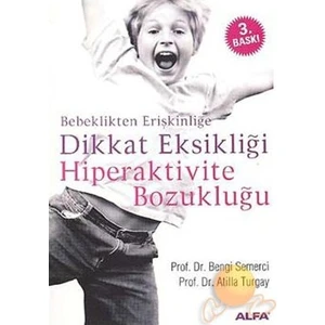 Bebeklikten Erişkinliğe Dikkat Eksikliği Hıper Aktıvite Bozukluğu - Atilla Turgay