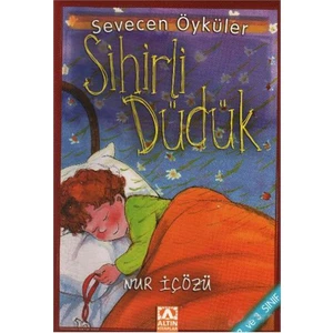 Sevecen Öyküler Dizisi 10 Sihirli Düdük-Nur İçözü