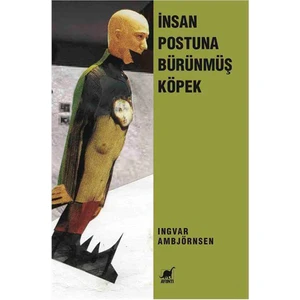 İnsan Postuna Bürünmüş Köpek (4. Basım)-Ingvar Ambjörnsen