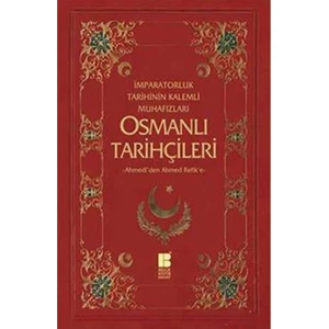 İmparatorluk Tarihinin Kalemli Muhafızları - Osmanlı Tarihçileri-Ahmedî'den Ahmed Refik'e - Necdet Öztürk