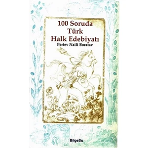 Bilgesu 100 Soruda Türk Halk Edebiyatı-Pertev Naili Boratav