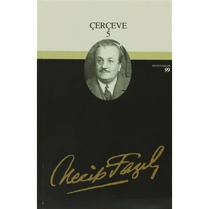 Çerçeve 5 : 81 - Necip Fazıl Bütün Eserleri-Necip Fazıl Kısakürek