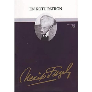 En Kötü Patron : 89 - Necip Fazıl Bütün Eserleri-Necip Fazıl Kısakürek