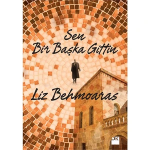 Sen Bir Başka Gittin - Liz Behmoaras