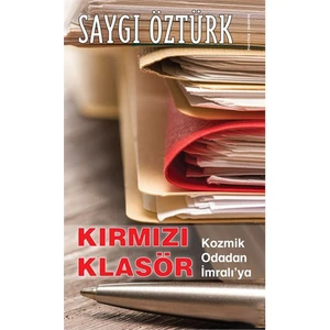 Kırmızı Klasör- Kozmik Odadan İmralı’Ya-Saygı Öztürk