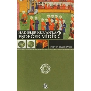 Hadisler Kur''An''La Eşdeğer Midir?-İbrahim Sarmış