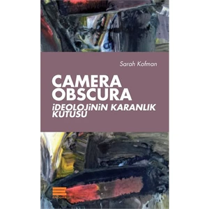 Camera Obscura İdeolojinin Karanlık Kutusu-Sarah Kofman