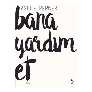 Bana Yardım Et - Aslı E. Perker
