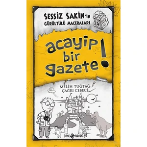 Sessiz Sakin'in Gürültülü Maceraları 3 - Acayip Bir Gazete (Ciltli) - Melih Tuğtağ