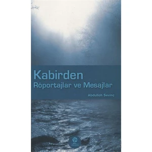 Kabirden Röportajlar Ve Mesajlar-Abdullah Sevinç