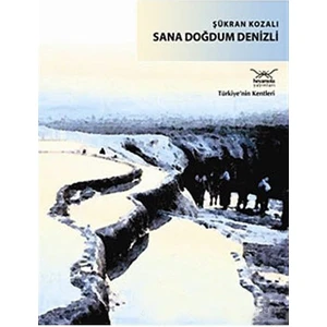 Sana Doğdum Denizli-Şükran Kozalı