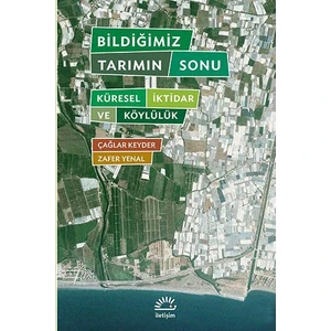 Bildiğimiz Tarımın Sonu - (Küresel İktidar Ve Köylülük)-Zafer Yenal