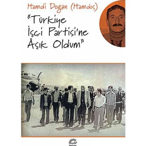 Türkiye İşçi Partisi’Ne Aşık Oldum-Hamdi Doğan