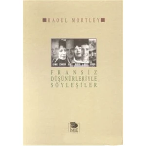 Fransız Düşünürleriyle Söyleşiler-Raoul Mortley