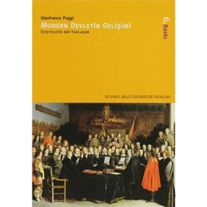 Modern Devletin Gelişimi - Sosyolojik Bir Yaklaşım-Gianfranco Poggi