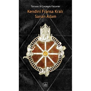 Kendini Fransa Kralı Sanan Adam - Tommaso Di Carpegna Falconieri