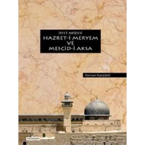 İffet Abidesi Hazret-İ Meryem Ve Mescid-İ Aksa-Kevser Karadeli