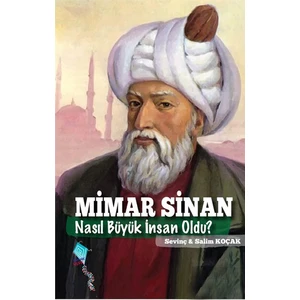 Mimar Sinan Nasıl Büyük İnsan Oldu? - Salim Koçak