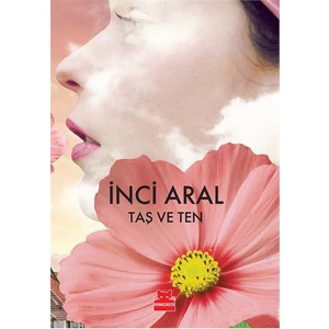 Taş ve Ten - İnci Aral