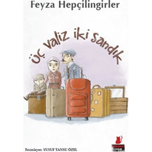 Üç Valiz İki Sandık - Feyza Hepçilingirler