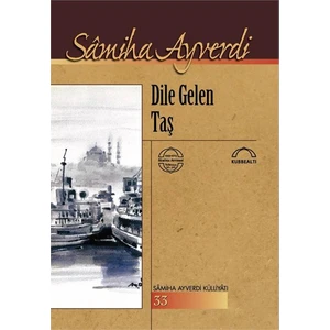 Dile Gelen Taş-Sâmiha Ayverdi