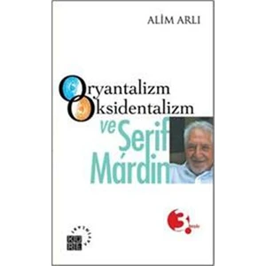 Oryantalizm,Oksidentalizm Ve Şerif Mardin-Alim Arlı