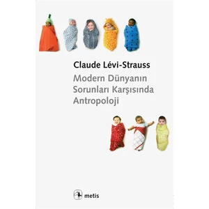 Modern Dünyanın Sorunları Karşısında Antropoloji-Claude Levi-Strauss